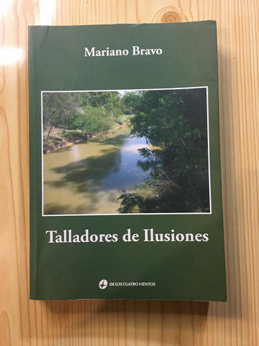 Talladores De Ilusiones - Mariano Bravo