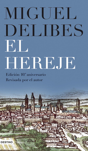 El hereje, de DELIBES, MIGUEL. Serie Áncora y Delfín Editorial Destino México, tapa blanda en español, 2012