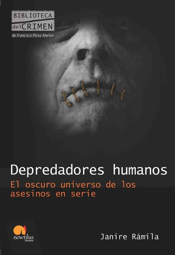 Libro: Depredadores Humanos: El Oscuro Universo De Los Asesi