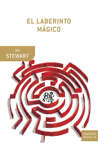 El laberinto mágico: El mundo a través de ojos matemáticos, de Stewart, Ian. Serie La otra ciencia Editorial Crítica México, tapa blanda en español, 2012