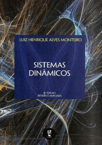 Sistemas Dinamicos - 4ª Ed., De Monteiro, Luiz Henrique Alves. Editora Livraria Da Fisica, Capa Capa Dura Em Português