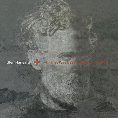 Hansard Glen All That Was East Is West Of Me Now Usa Impo Lp