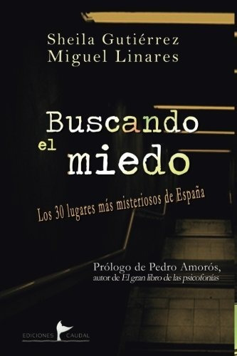 Libro : Buscando El Miedo Los 30 Lugares Mas Misteriosos De