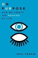 Libro On Purpose : How We Create The Meaning Of Life - Pa...