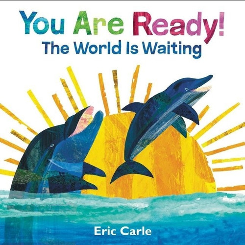 You Are Ready ! The World In Waiting - Eric Carle 