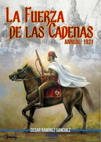 La Fuerza De Las Cadenas, De Ramirez Sanchez, Cesar. Editorial Hrm Ediciones, Tapa Blanda En Español