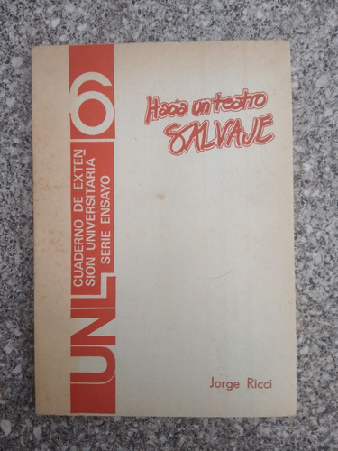 Jorge Ricci. Hacia Un Teatro Salvaje.