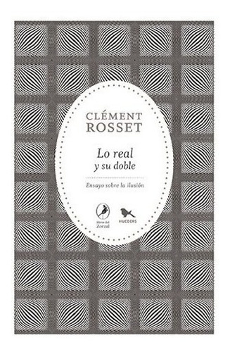 Lo Real Y Su Doble - Clement Rosset