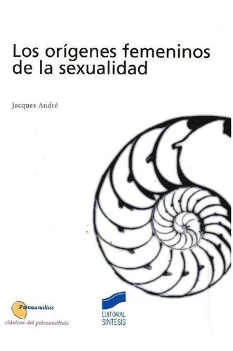 Libro Los Orígenes Femeninos De La Sexualidad De Jacques And