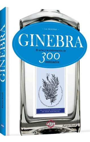 Ginebra, El Arte Y La Elaboración De 300 Destilados 