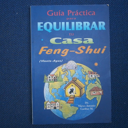 Guia Practica Para Equilibrar Tu Casa Feng-shui, Dr. Marco A