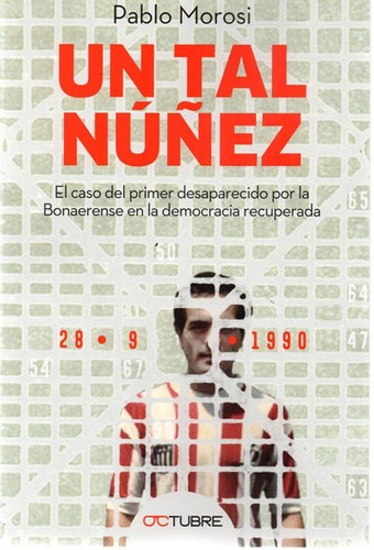 Un Tal Nuñez. Primer Desaparecido En Democracia Morosi (oc)