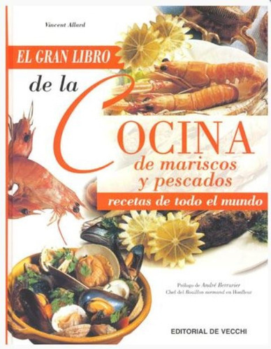 El Gran Libro De La Cocina De Mariscos Y Pescados, De Allard Vincent. Editorial Vecchi, Tapa Blanda En Español, 1900