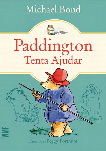 Paddington - Tenta ajudar, de Bond, Michael. Editorial Editora Wmf Martins Fontes Ltda, capa mole em português, 2018