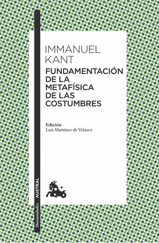 Fundamentación Para La Metafísica De Las Costumbres, De Kant., Vol. 0. Editorial Austral, Tapa Blanda En Español, 2016