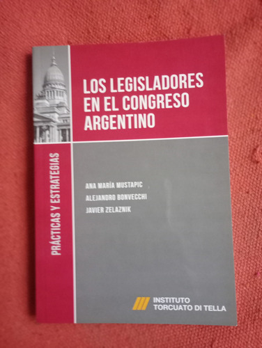 Los Legisladores En El Congreso Argentino Ana María Mustapic