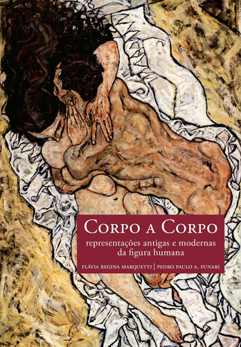 Corpo a corpo: Representações antigas e modernas da figura humana, de  Marquetti, Flávia Regina/  Funari, Pedro Paulo A.. Editora Fundação de Apoio a Universidade Federal de São Paulo, capa mole em português, 2014