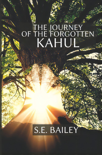 The Journey Of The Forgotten Kahul, De Bailey, Sue-ellen. Editorial Arrow Records, Tapa Blanda En Inglés