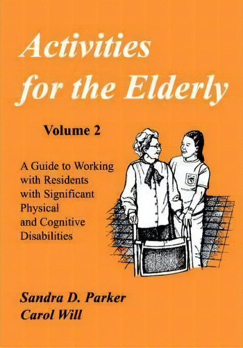Activities For The Elderly : A Guide To Working With Residents With Significant Physical And Cogn..., De Carol Will. Editorial Idyll Arbor, Tapa Blanda En Inglés