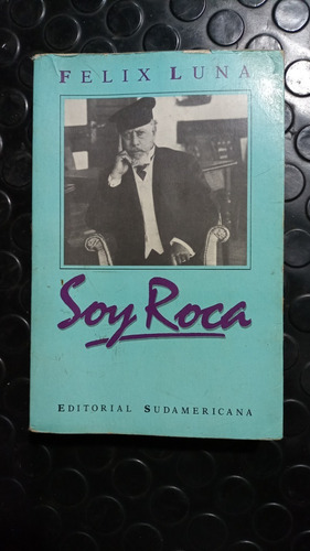 Soy Roca - Felix Luna - Editorial Sudamericana 