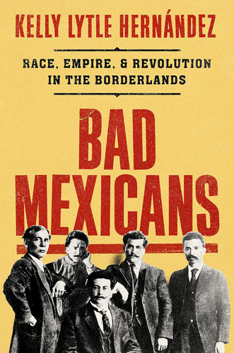 Libro: Malos Mexicanos: Raza, Imperio Y Revolución