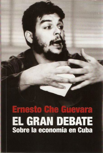 El Gran Debate, De Guevara, Ernesto Che., Vol. Volumen Unico. Editorial Ocean Sur, Tapa Blanda En Español