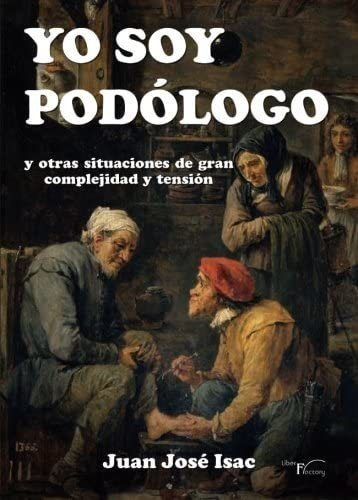 Libro: Yo Soy Podólogo: Y Otras Situaciones De Gran