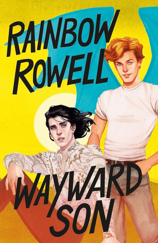 Wayward Son - St Martin`s Press - Rowell, Rainbow Kel Edic 