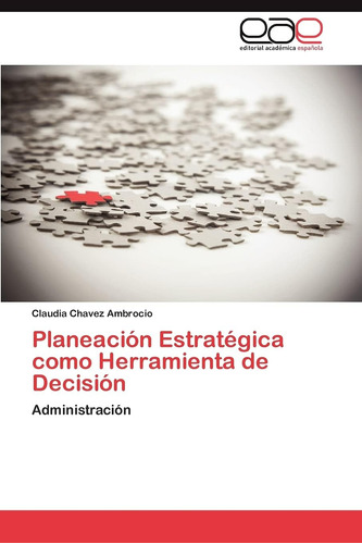 Libro: Planeación Estratégica Como Herramienta De Decisión: