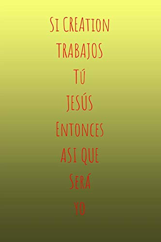 Si La Creacion Te Adora Jesus Entonces Yo Tambien: Diario De