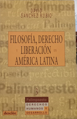 Filosofía, Derecho Y Liberación En América Latina 