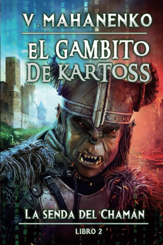 Libro: El Gambito De Kartoss (la Senda Del Chamán Libro 2):