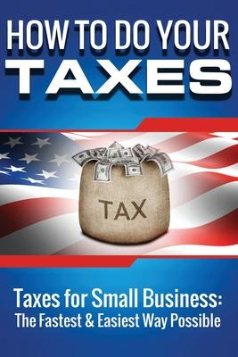 Libro How To Do Your Taxes : Taxes For Small Business - T...