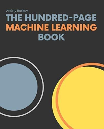 The Hundred-page Machine Learning Book - Burkov,..., de Burkov, Andriy. Editorial Andriy Burkov en inglés
