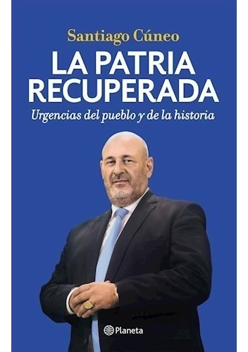 La Patria Recuperada - Santiago Cuneo - Planeta Libro Nuevo