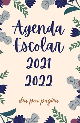 Agenda Escolar 2021-2022 Dia Por Pagina: Organizador Diario