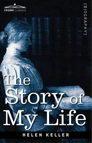 The Story Of My Life, De Helen Keller. Editorial Cosimo Classics, Tapa Blanda En Inglés