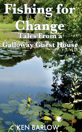 Fishing For Change: Tales From A Galloway Guest House, De Barlow, Ken. Editorial Lightning Source Inc, Tapa Dura En Inglés