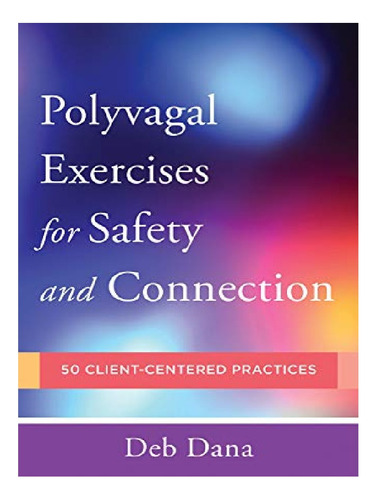 Polyvagal exercises For Safety And Connection - Deb Da. Eb11