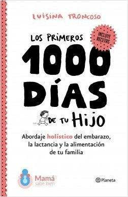 Libro Los Primeros 1.000 Dias De Tu Hijo-luisina Troncoso