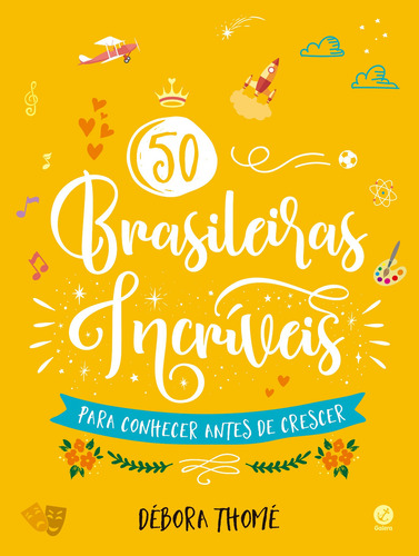50 brasileiras incríveis para conhecer antes de crescer, de Debora Thome. Editora Galera, capa mole em português, 2019