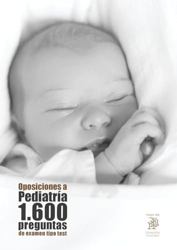 Oposiciones A Pediatria: 1.600 Preguntas De Examen Tipo Test