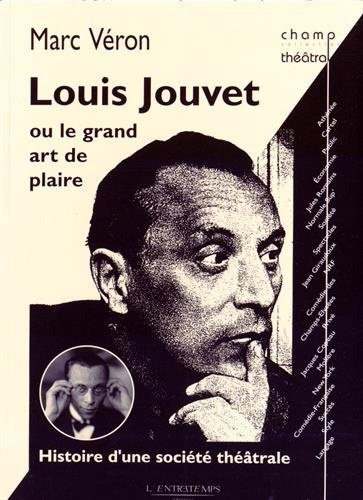 Louis Jouvet Ou Le Grand Art De Plaire - Veron Marc