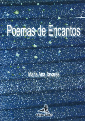 Poemas De Encantos Ana Tavares, Maria Edicoes Colibri