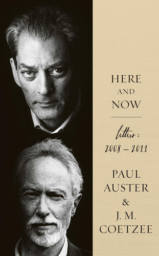 Here And Now, De Paul J. M. Coetzee / Auster  Coetzee. Editorial Faber & Faber, Edición 1 En Inglés, 2013