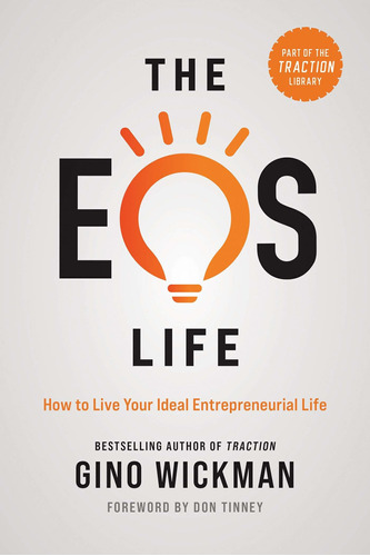 The Eos Life: How To Live Your Ideal Entrepreneurial Life