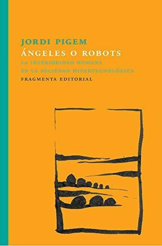 Ángeles O Robots: La Interioridad Humana En La Sociedad Hipe