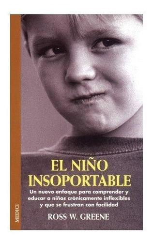 El Niãâo Insoportable, De Greene, Ross W.. Editorial Medici, Tapa Blanda En Español
