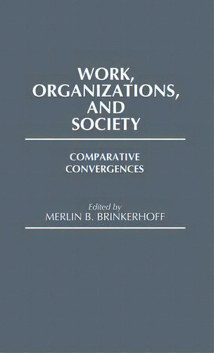 Work, Organizations, And Society, De Merlin B. Brinkerhoff. Editorial Abc Clio, Tapa Dura En Inglés