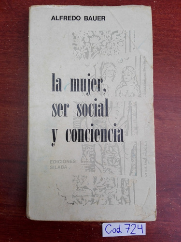 Alfredo Bauer / La Mujer Ser Social Y Conciencia 